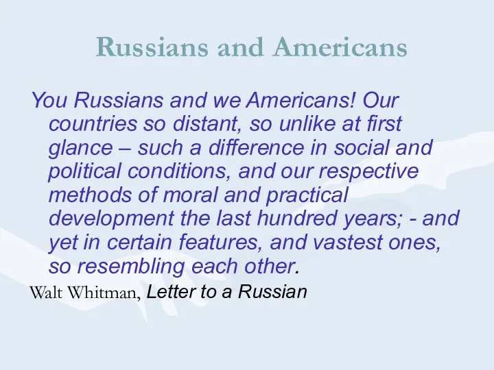 Russians and Americans You Russians and we Americans! Our countries
