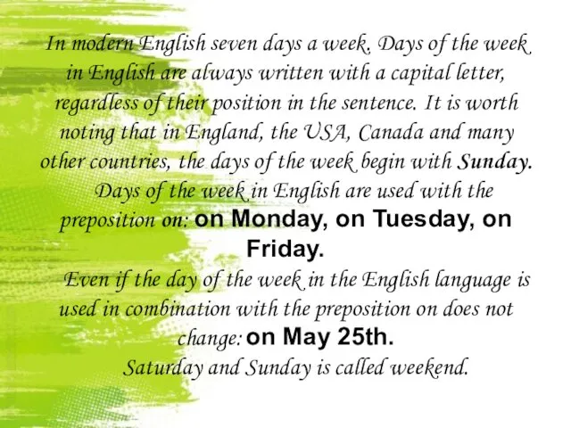 In modern English seven days a week. Days of the week in English