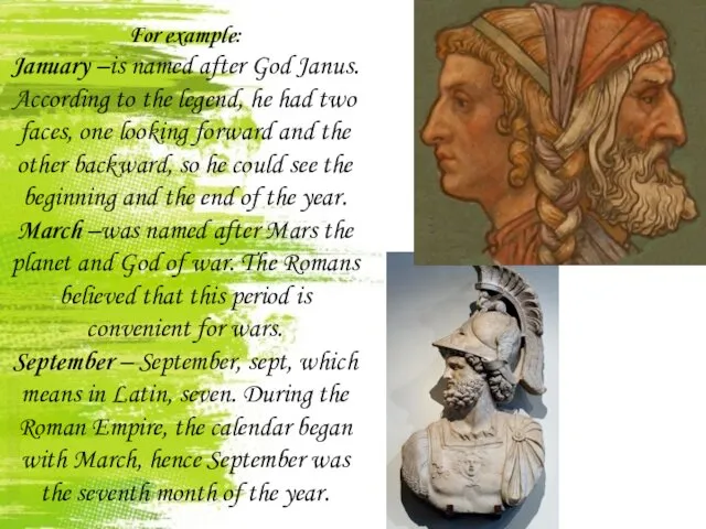 For example: January –is named after God Janus. According to