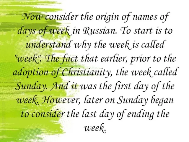 Now consider the origin of names of days of week in Russian. To