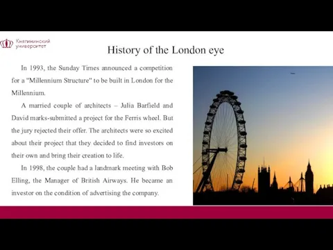 History of the London eye In 1993, the Sunday Times