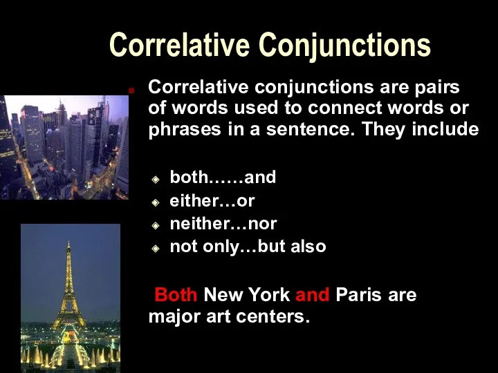 Correlative Conjunctions Correlative conjunctions are pairs of words used to