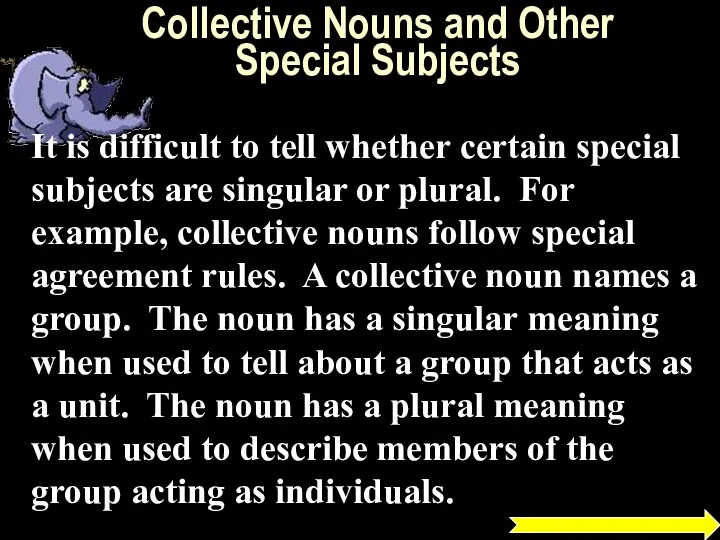 Collective Nouns and Other Special Subjects It is difficult to