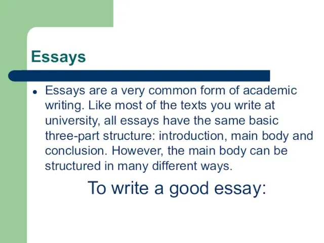 Essays Essays are a very common form of academic writing.