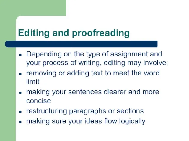 Editing and proofreading Depending on the type of assignment and
