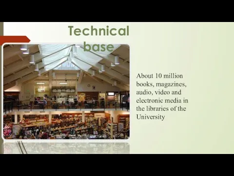 Technical base About 10 million books, magazines, audio, video and