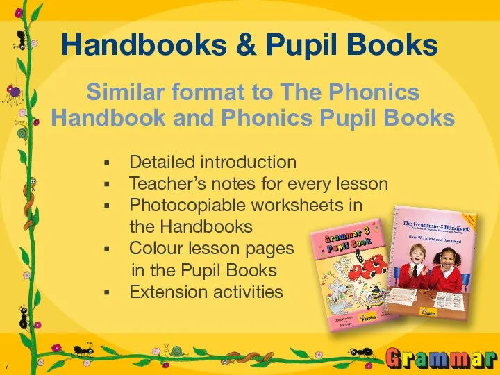 Handbooks & Pupil Books Detailed introduction Teacher’s notes for every lesson Photocopiable worksheets