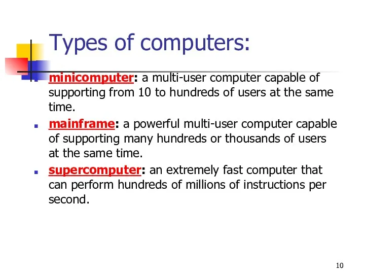 Types of computers: minicomputer: a multi-user computer capable of supporting