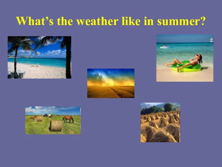 What’s the weather like in summer?