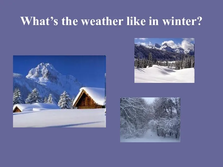 What’s the weather like in winter?
