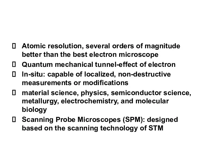 Atomic resolution, several orders of magnitude better than the best