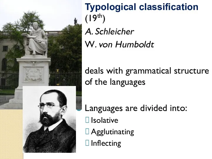 Typological classification (19th) A. Schleicher W. von Humboldt deals with