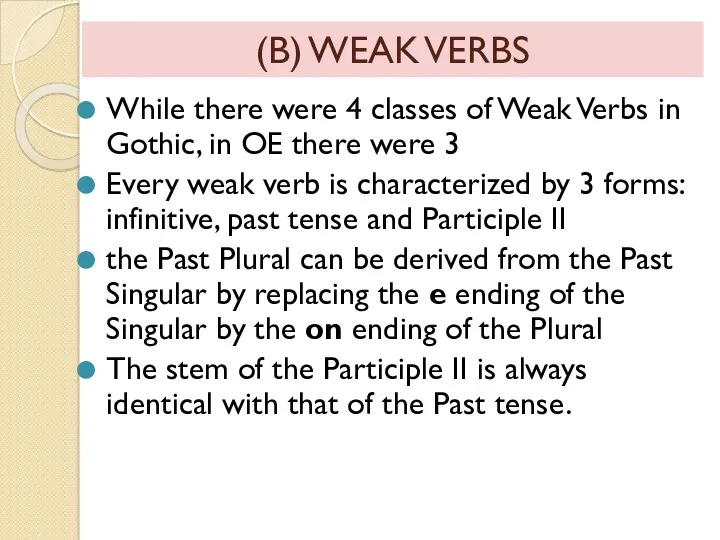 (B) WEAK VERBS While there were 4 classes of Weak