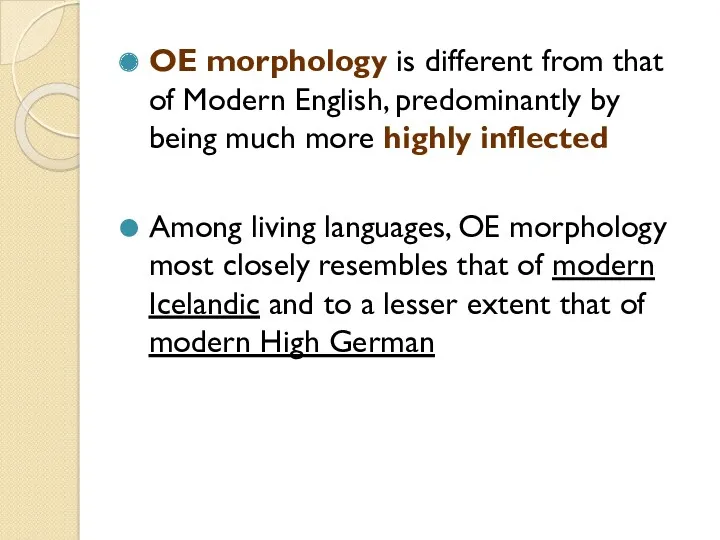 OE morphology is different from that of Modern English, predominantly
