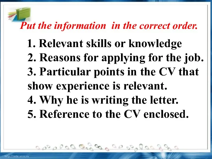 1. Relevant skills or knowledge 2. Reasons for applying for