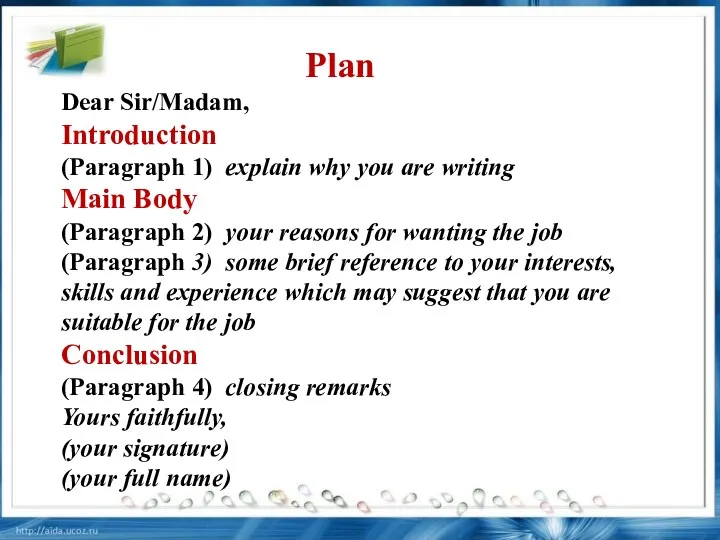 Plan Dear Sir/Madam, Introduction (Paragraph 1) explain why you are