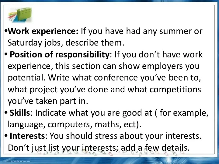 Work experience: If you have had any summer or Saturday