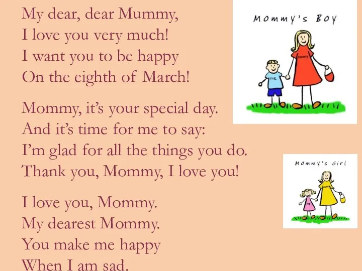 My dear, dear Mummy, I love you very much! I