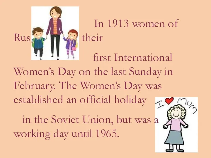 In 1913 women of Russia marked their first International Women’s