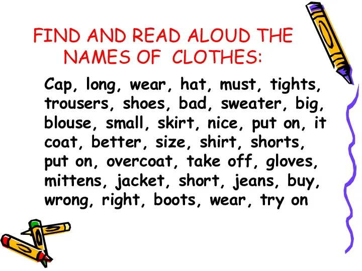 FIND AND READ ALOUD THE NAMES OF CLOTHES: Cap, long,
