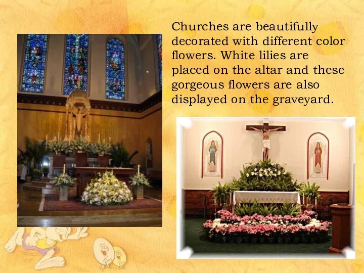 Churches are beautifully decorated with different color flowers. White lilies are placed on