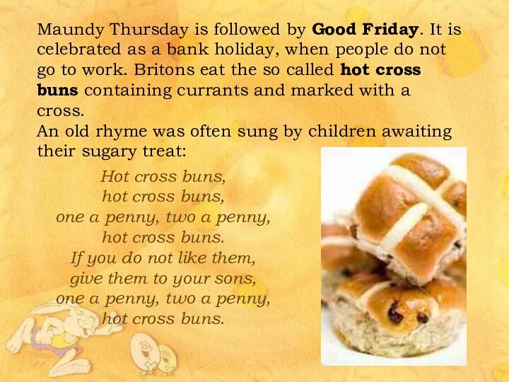 Maundy Thursday is followed by Good Friday. It is celebrated as a bank