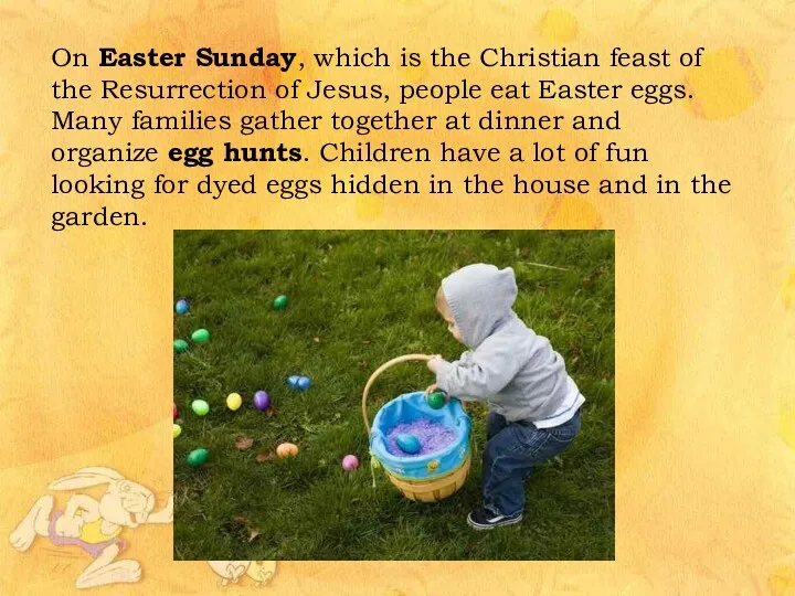 On Easter Sunday, which is the Christian feast of the Resurrection of Jesus,