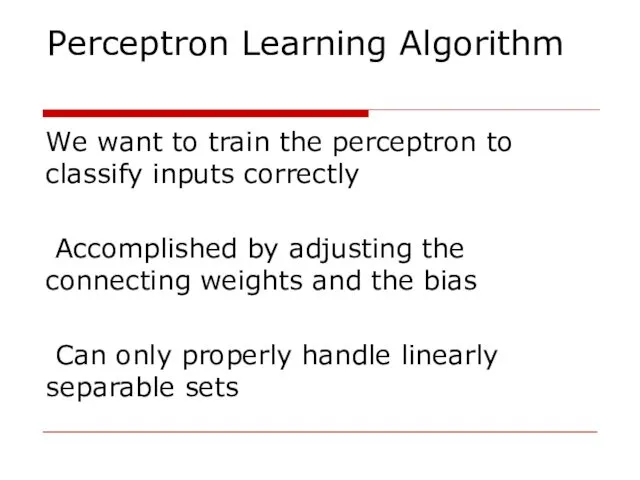 Perceptron Learning Algorithm We want to train the perceptron to