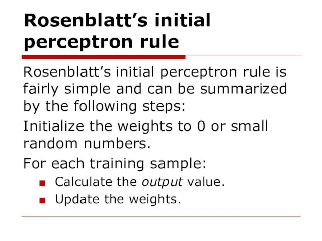 Rosenblatt’s initial perceptron rule Rosenblatt’s initial perceptron rule is fairly