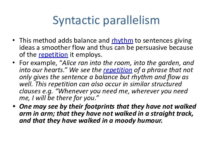 Syntactic parallelism This method adds balance and rhythm to sentences