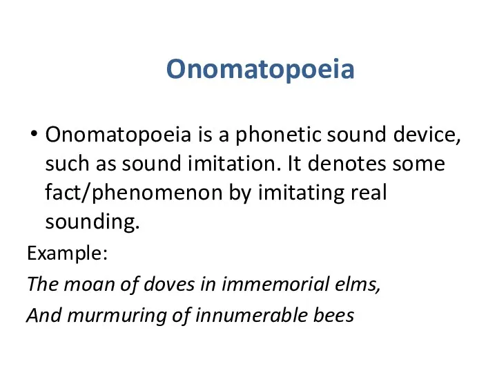 Onomatopoeia Onomatopoeia is a phonetic sound device, such as sound