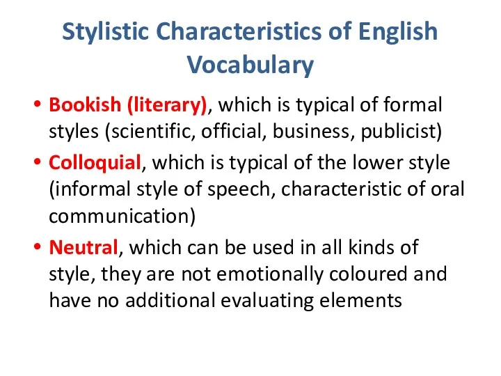 Stylistic Characteristics of English Vocabulary Bookish (literary), which is typical