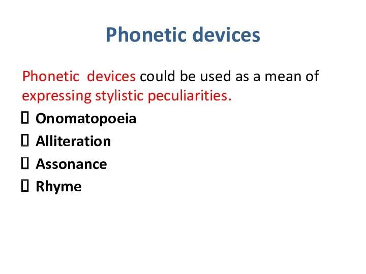 Phonetic devices Phonetic devices could be used as a mean