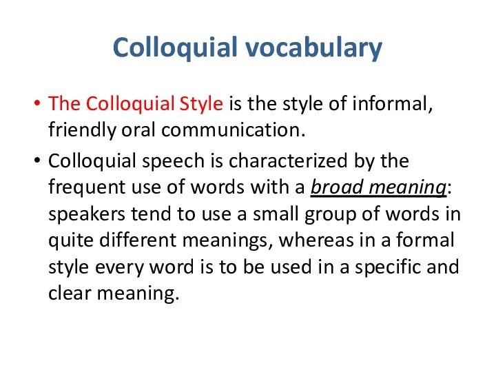 Colloquial vocabulary The Colloquial Style is the style of informal,