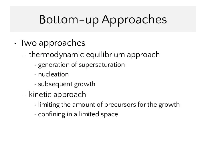 Bottom-up Approaches Two approaches thermodynamic equilibrium approach generation of supersaturation