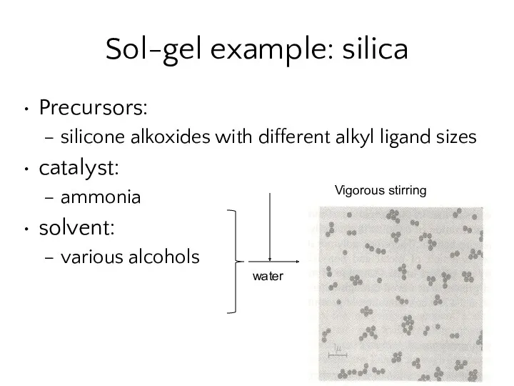 Sol-gel example: silica Precursors: silicone alkoxides with different alkyl ligand