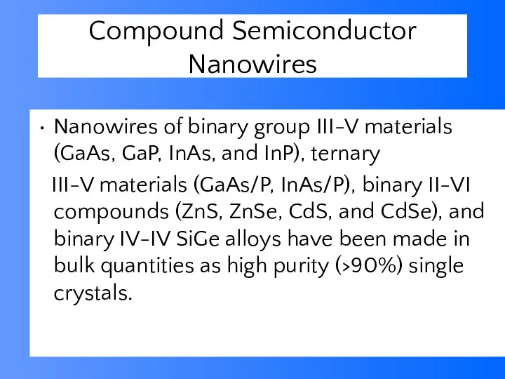 Compound Semiconductor Nanowires Nanowires of binary group III-V materials (GaAs,