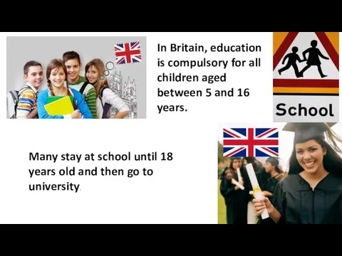 Many stay at school until 18 years old and then
