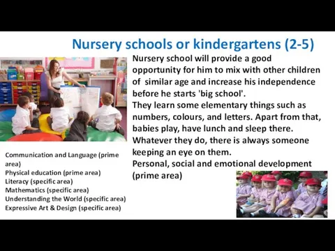 Nursery schools or kindergartens (2-5) Nursery school will provide a