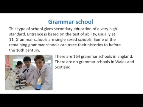 Grammar school This type of school gives secondary education of