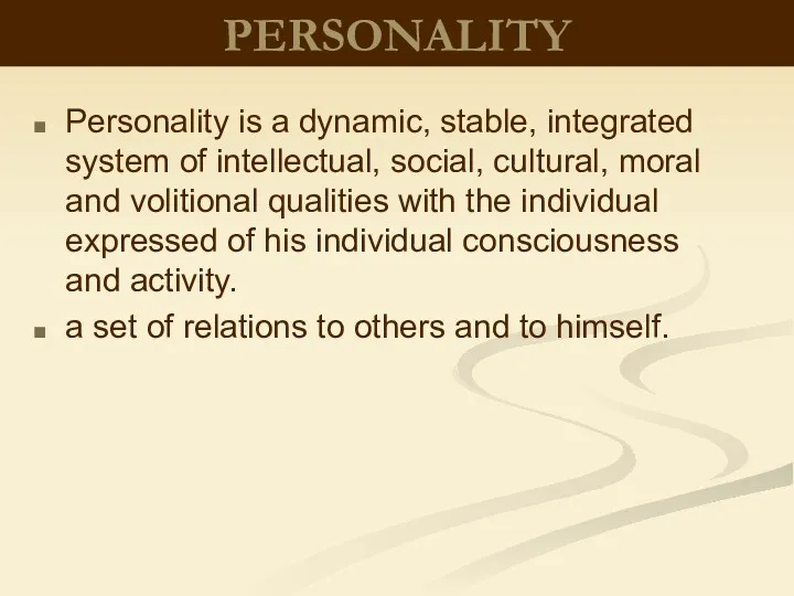 PERSONALITY Personality is a dynamic, stable, integrated system of intellectual,