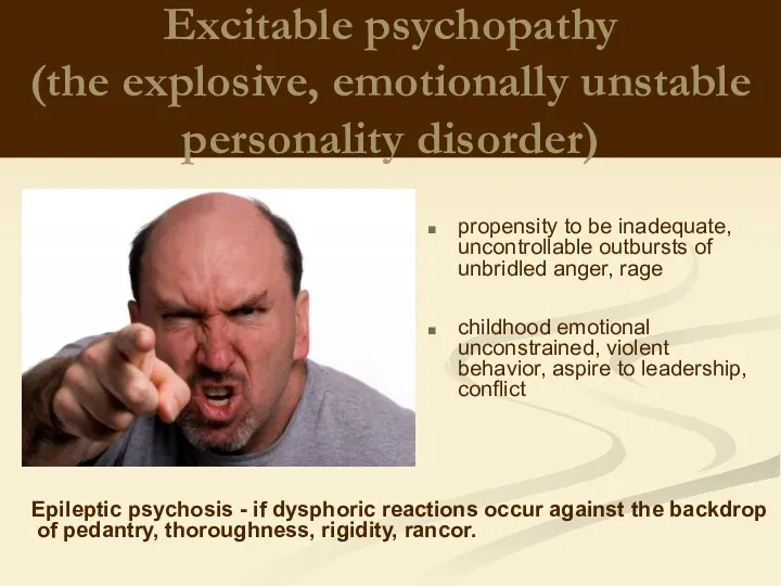 Excitable psychopathy (the explosive, emotionally unstable personality disorder) propensity to