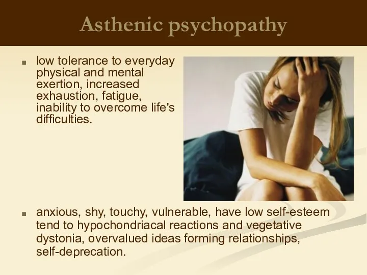 Asthenic psychopathy low tolerance to everyday physical and mental exertion,