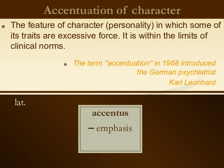 Accentuation of character lat. accentus – emphasis The feature of