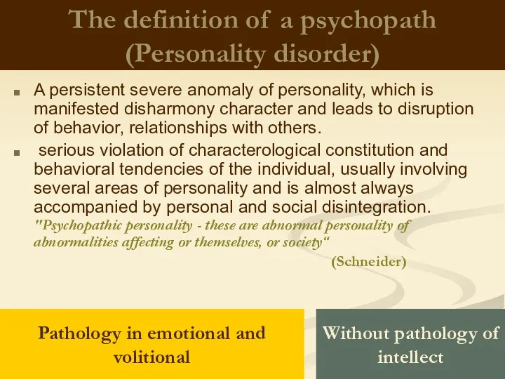 The definition of a psychopath (Personality disorder) A persistent severe