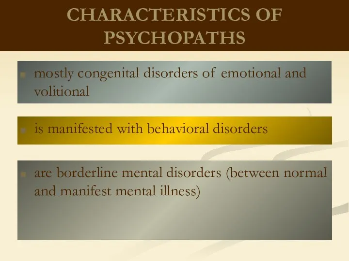 CHARACTERISTICS OF PSYCHOPATHS mostly congenital disorders of emotional and volitional