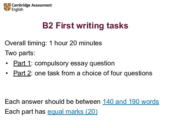 B2 First writing tasks Overall timing: 1 hour 20 minutes Two parts: Part