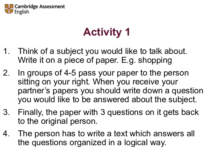 Activity 1 Think of a subject you would like to talk about. Write