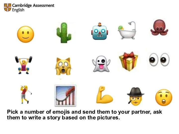 Pick a number of emojis and send them to your partner, ask them