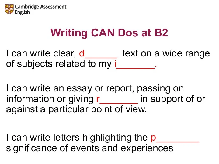 Writing CAN Dos at B2 I can write clear, d______